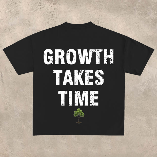 Growth takes time T-shirt