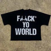 F*ck Yo World Print Short Sleeve T-Shirt