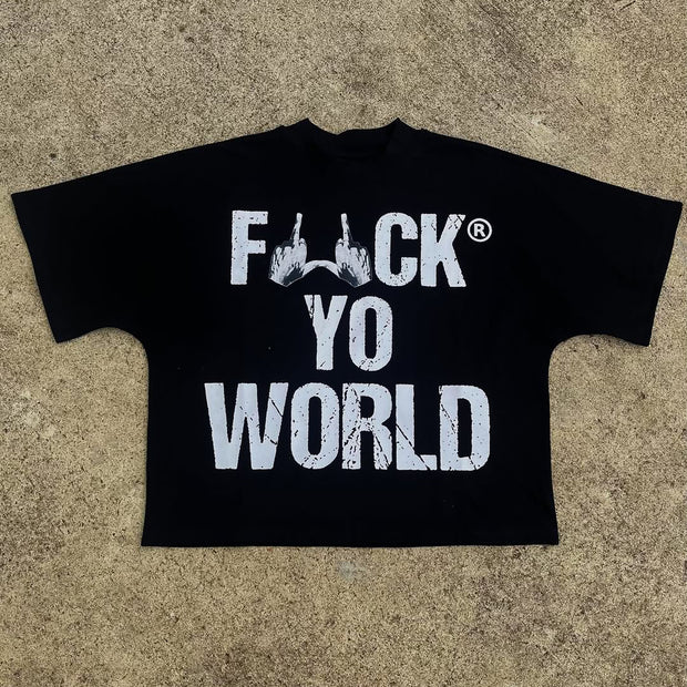 F*ck Yo World Print Short Sleeve T-Shirt
