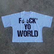 F*ck Yo World Print Short Sleeve T-Shirt