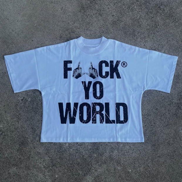 F*ck Yo World Print Short Sleeve T-Shirt