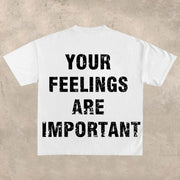 Your feelings are important T-shirt