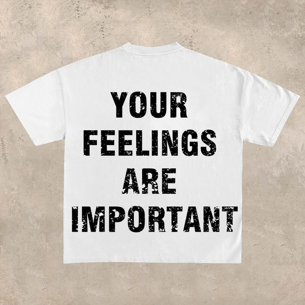 Your feelings are important T-shirt