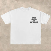 Your feelings are important T-shirt