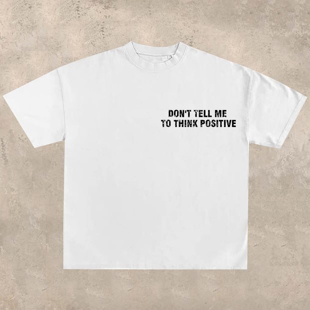 Don't tell me to 'think positively T-shirt