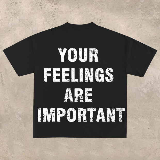 Your feelings are important T-shirt