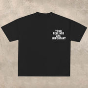 Your feelings are important T-shirt