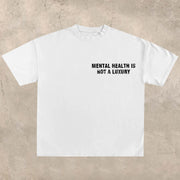 Mental health is not a luxury T-shirt