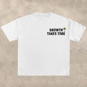 Growth takes time T-shirt
