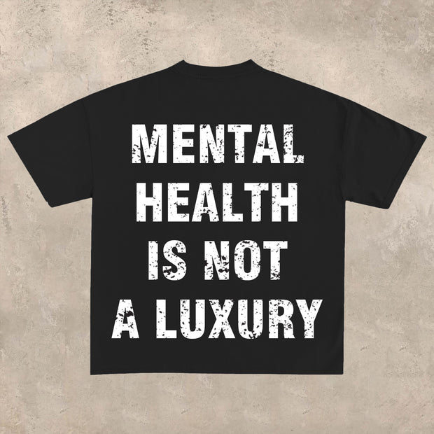 Mental health is not a luxury T-shirt