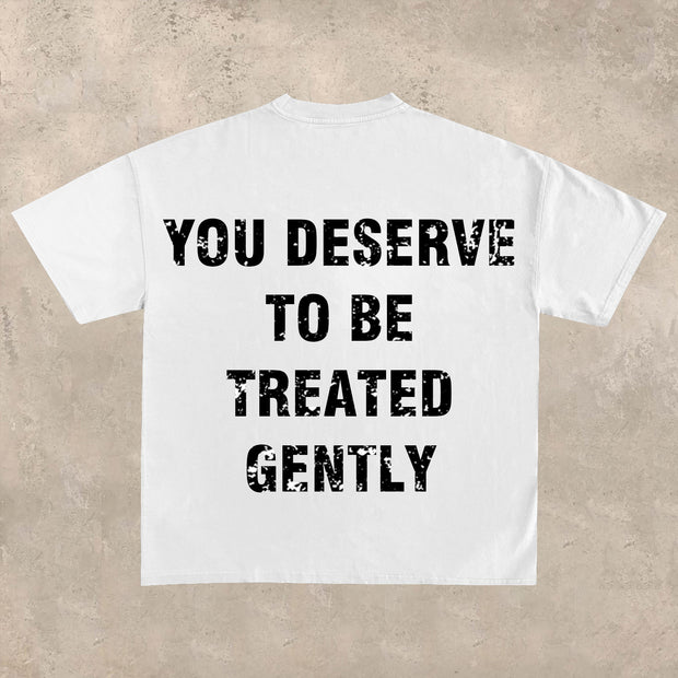 You Deserve to Be Treated Gently T-shirt