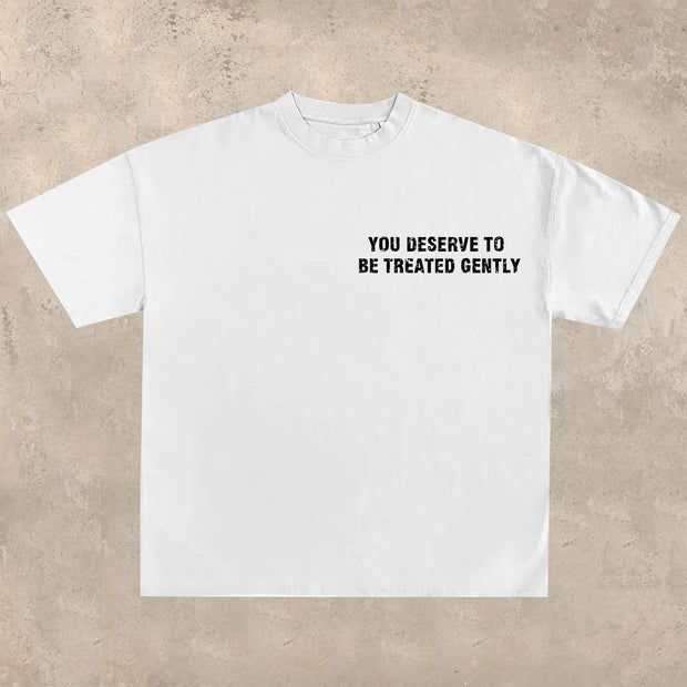 You Deserve to Be Treated Gently T-shirt