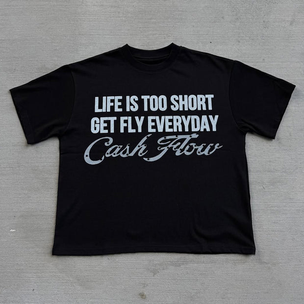 Life Is Too Short Get Fly Everyday Print T-Shirt