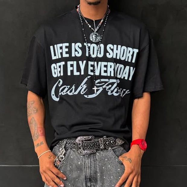 Life Is Too Short Get Fly Everyday Print T-Shirt