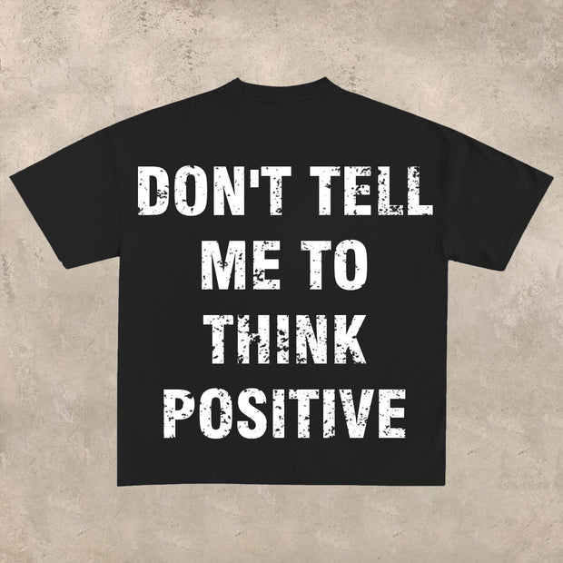 Don't tell me to 'think positively T-shirt