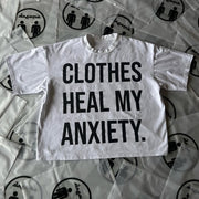 Clothes Heal My Anxiety Print T-Shirt