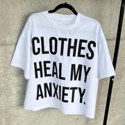 Clothes Heal My Anxiety Print T-Shirt